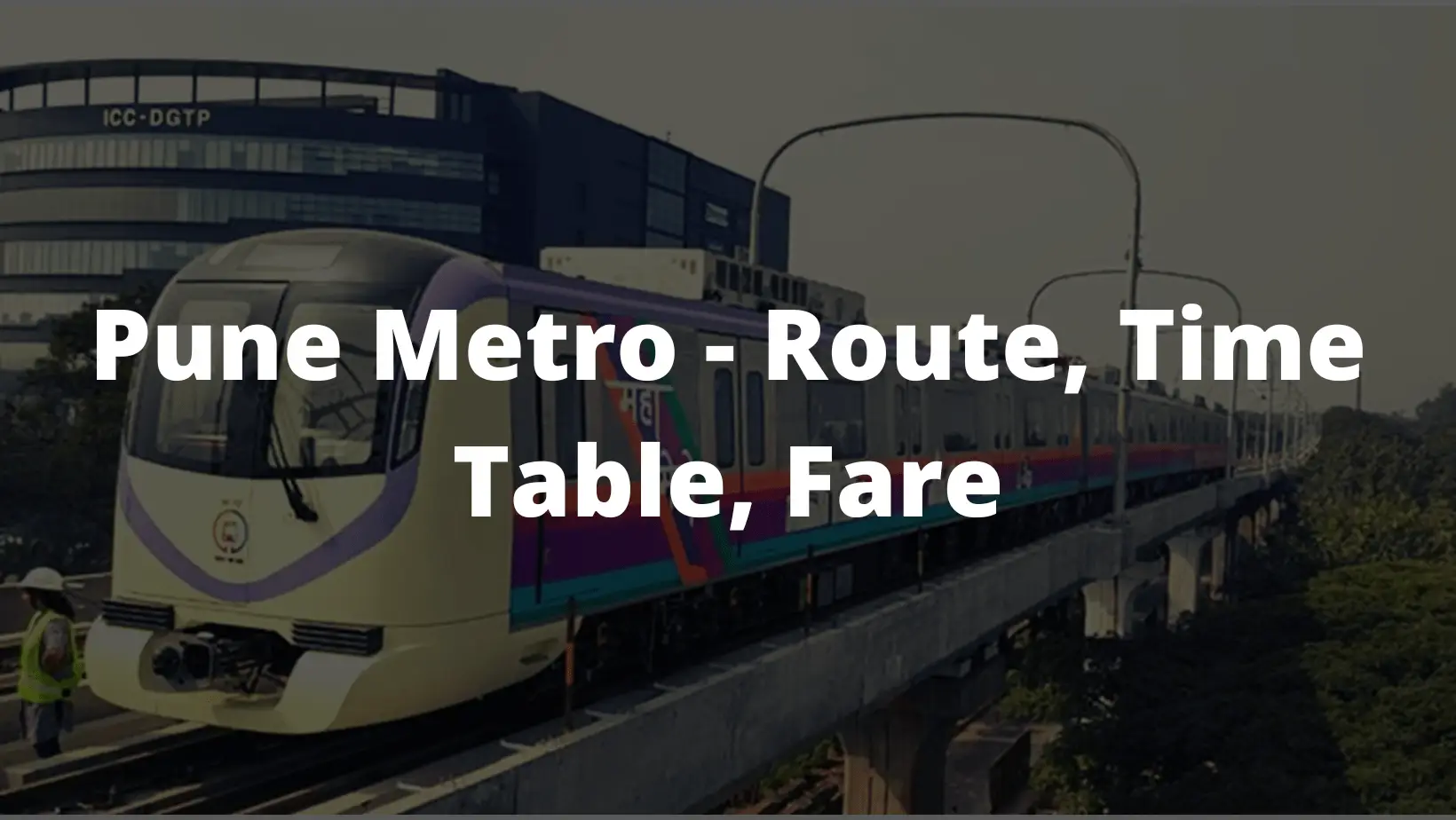 Pune Metro – Route, Time Table, Fare chart (Updated)