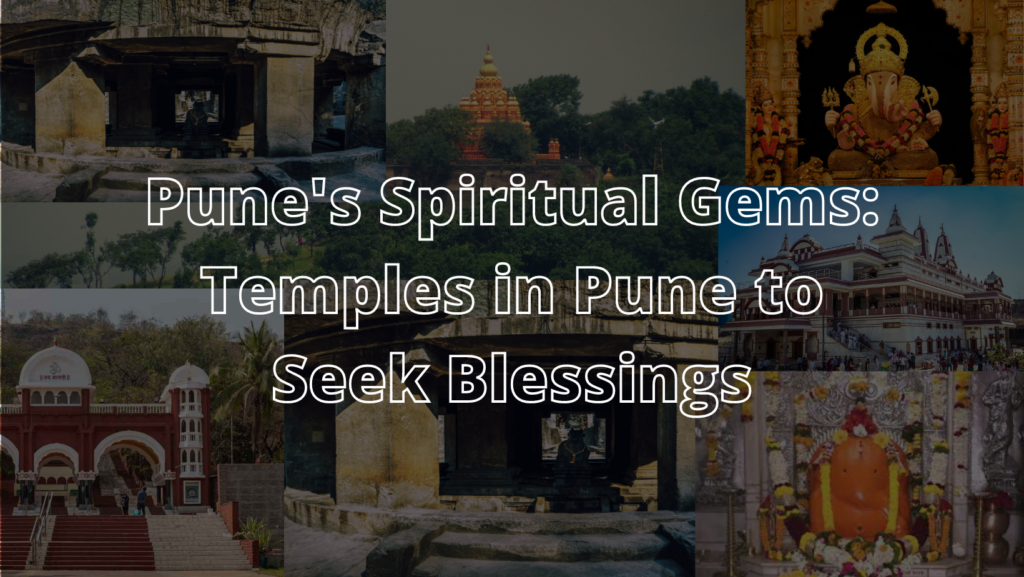 Pune's Spiritual Gems: Top Temples in Pune to Seek Blessings