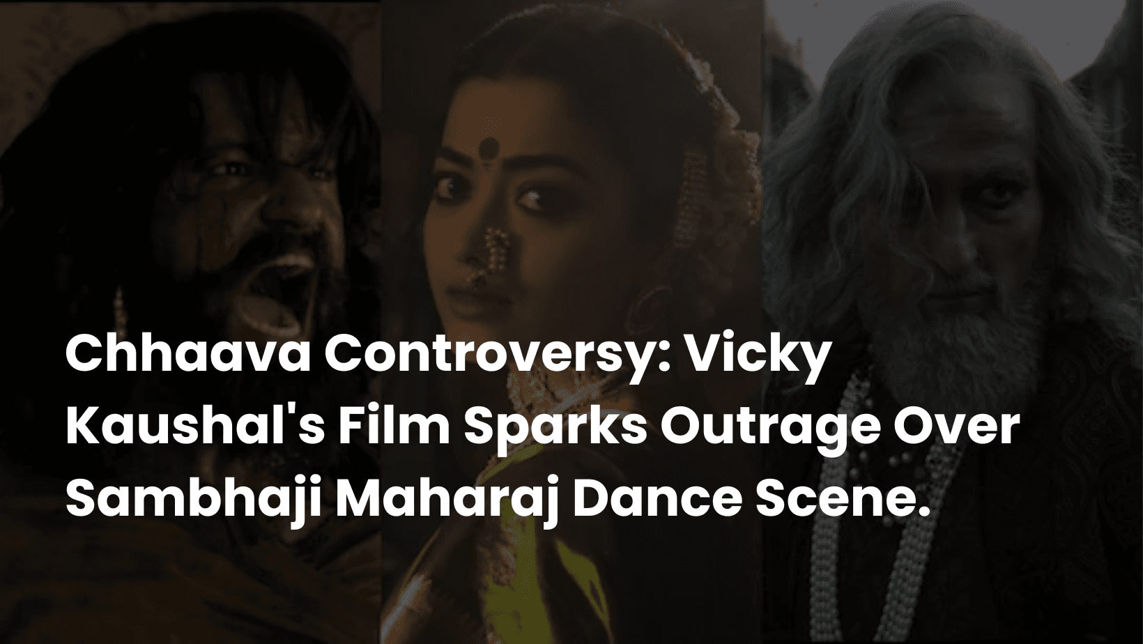 Chhaava Controversy: Vicky Kaushal’s Film Sparks Outrage Over Sambhaji Maharaj Dance Scene