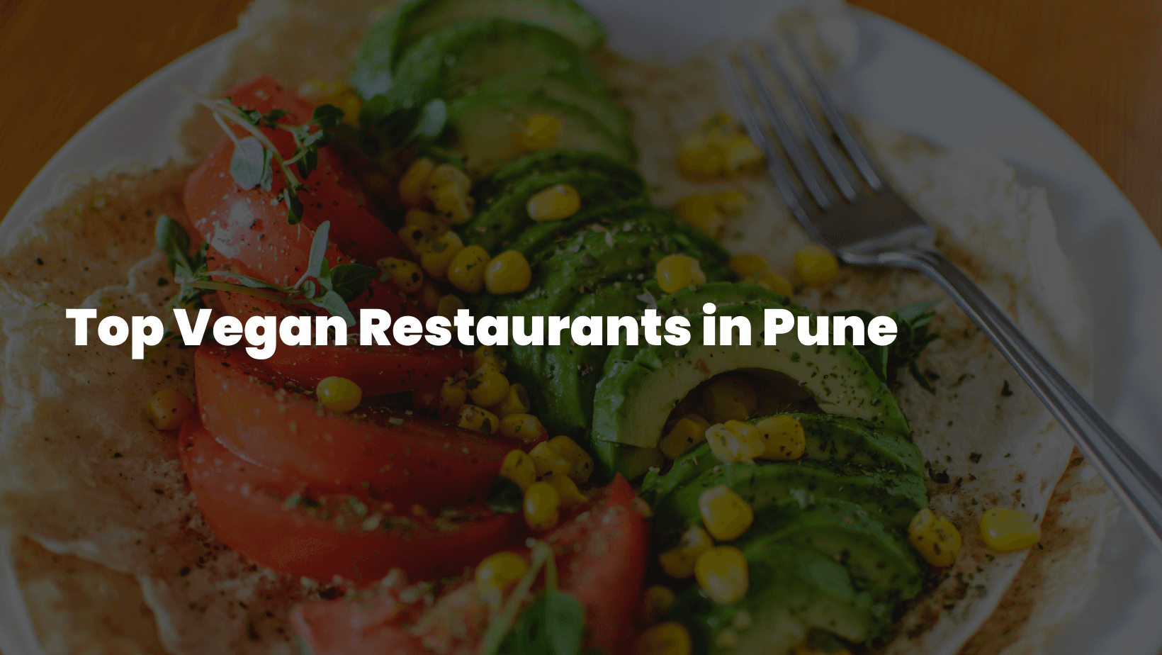 Top Vegan Restaurants in Pune: A Food Lover’s Guide