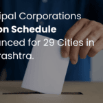 Municipal Corporations Election Schedule Announced for 29 Cities in Maharashtra.