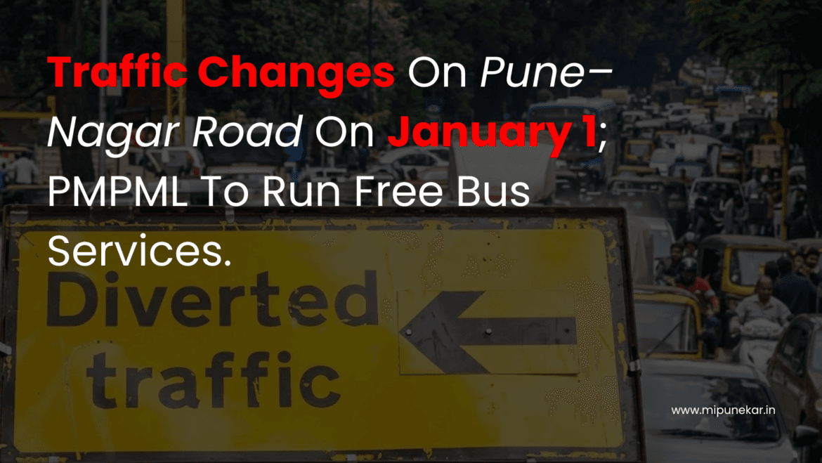 Traffic Changes On Pune–Nagar Road On January 1; PMPML To Run Free Bus Services