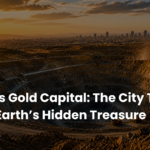 World’s Gold Capital The City That Holds Earth’s Hidden Treasure