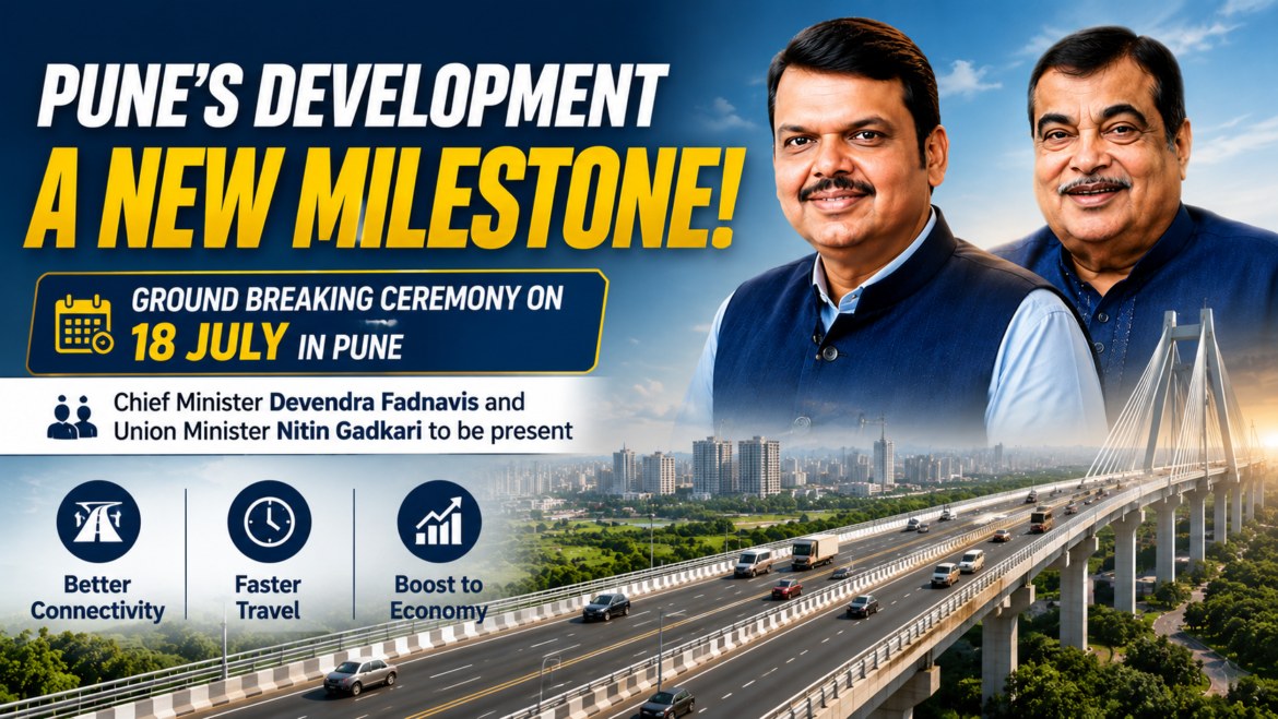 Pune Set for Major Infrastructure Boost as Groundbreaking Ceremony for Three Mega Highway Projects Scheduled on July 18