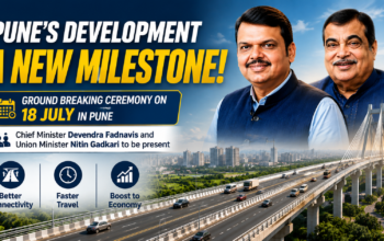 Pune Set for Major Infrastructure Boost as Groundbreaking Ceremony for Three Mega Highway Projects Scheduled on July 18